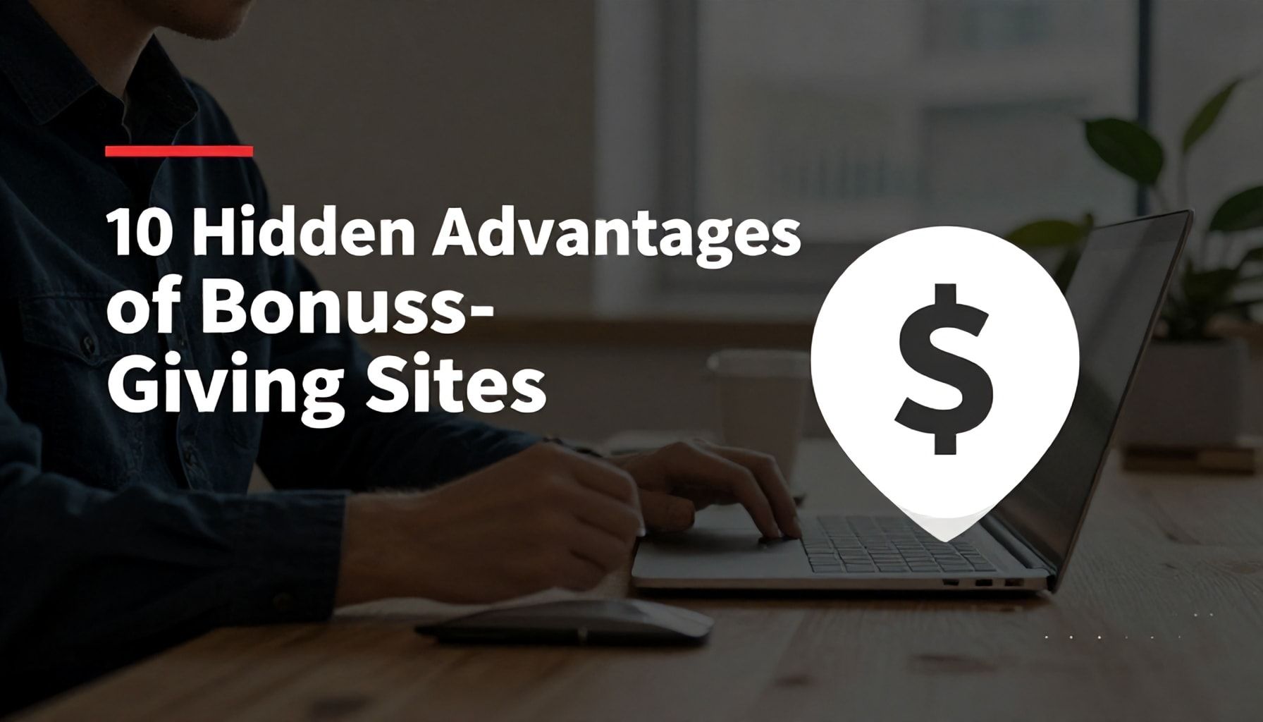 10 Adet Bonus Veren Sitenin Gizli Avantajları*