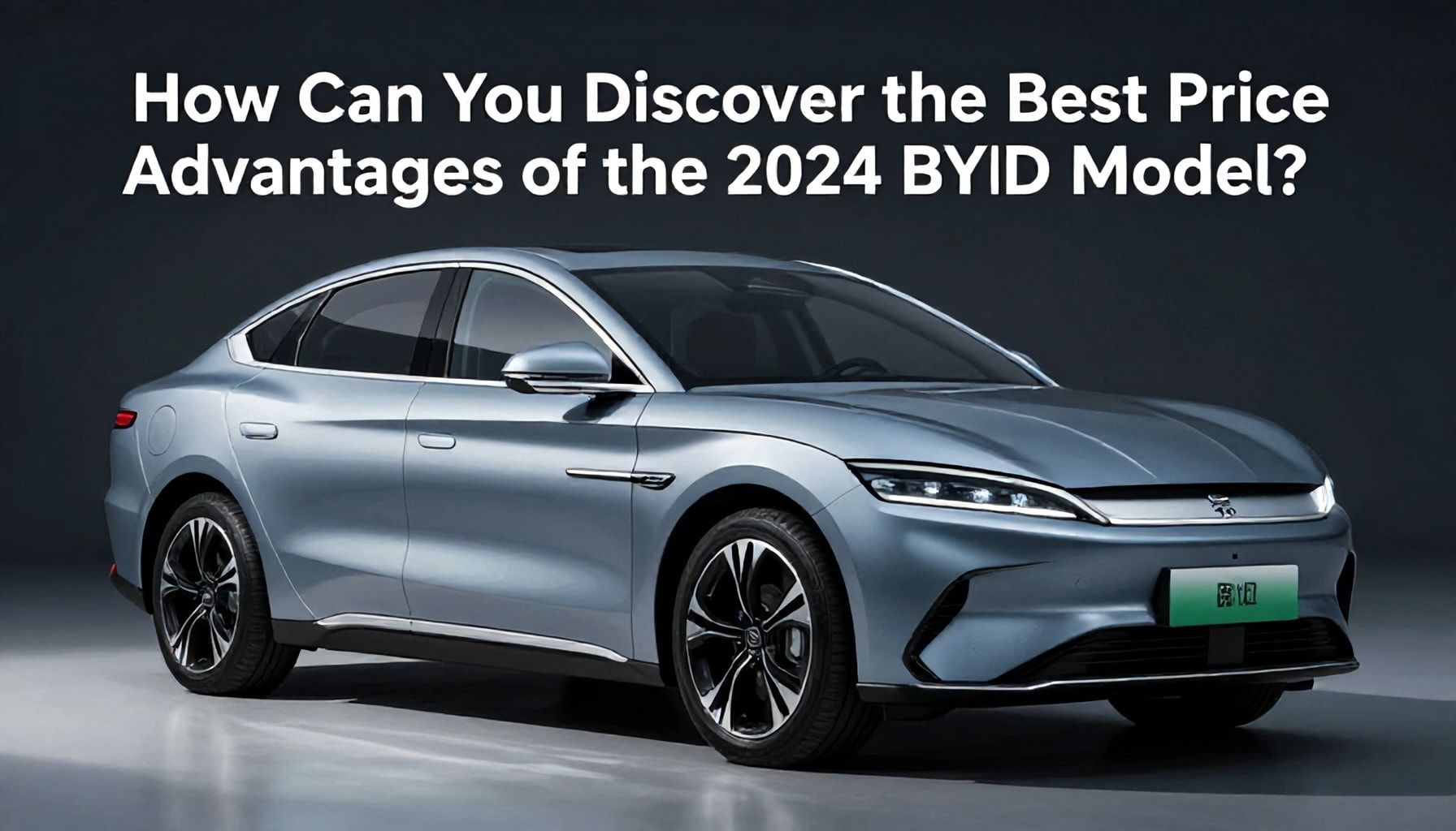 2024 BYD Modelinin En İyi Fiyat Avantajlarını Nasıl Keşfedersiniz?*