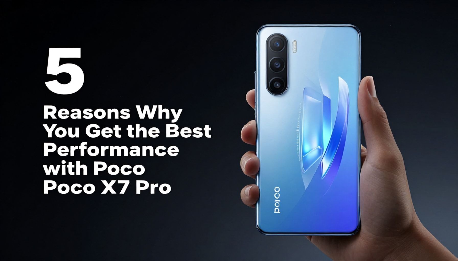 5 Neden Poco X7 Pro ile En İyi Performans Alıyorsunuz*
