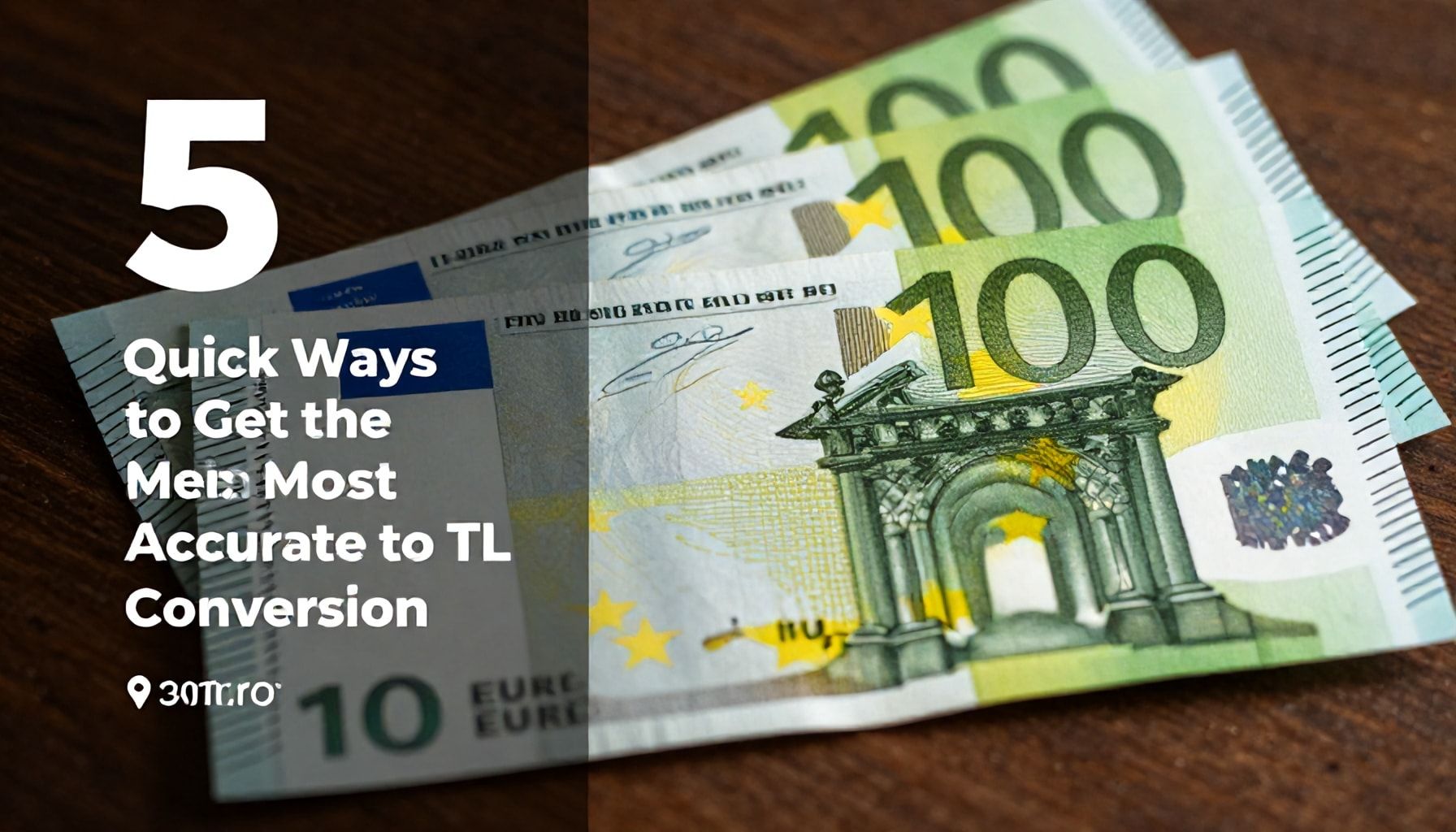5 Quick Ways to Get the Most Accurate Euro to TL Conversion*