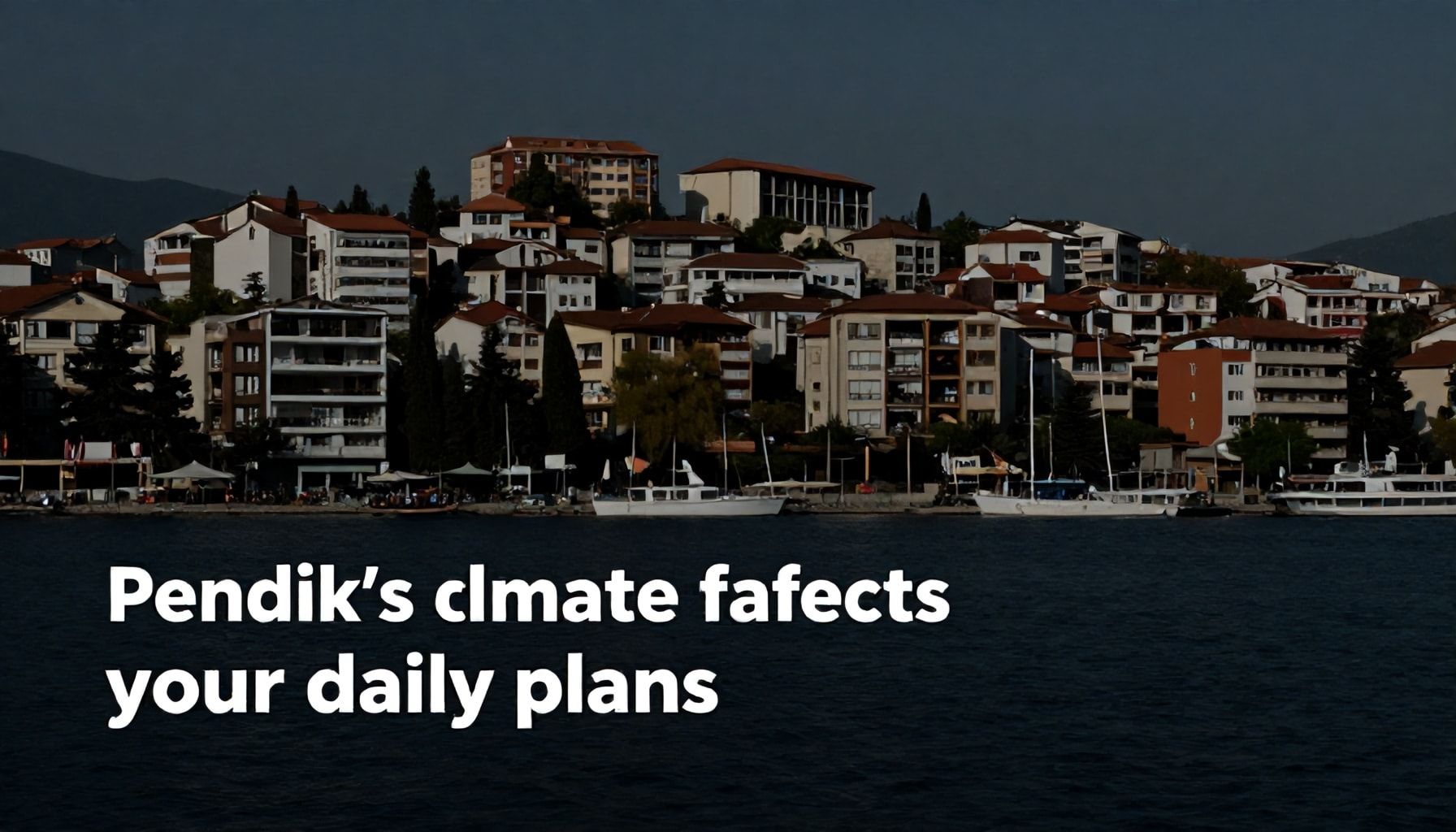 5 Ways Pendik’s Climate Affects Your Daily Plans*