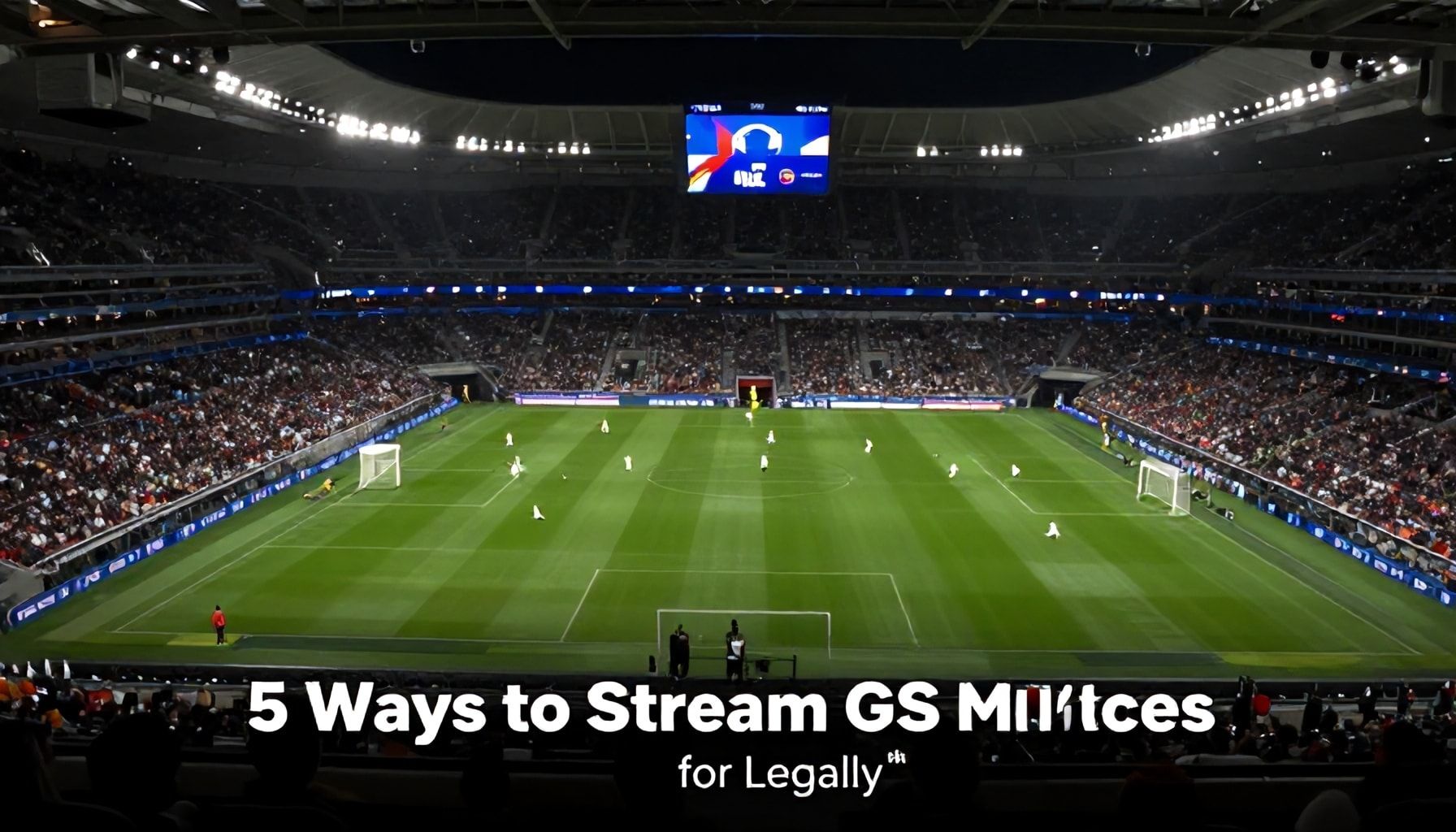 5 Ways to Stream GS Maçları for Free (Legally!)*