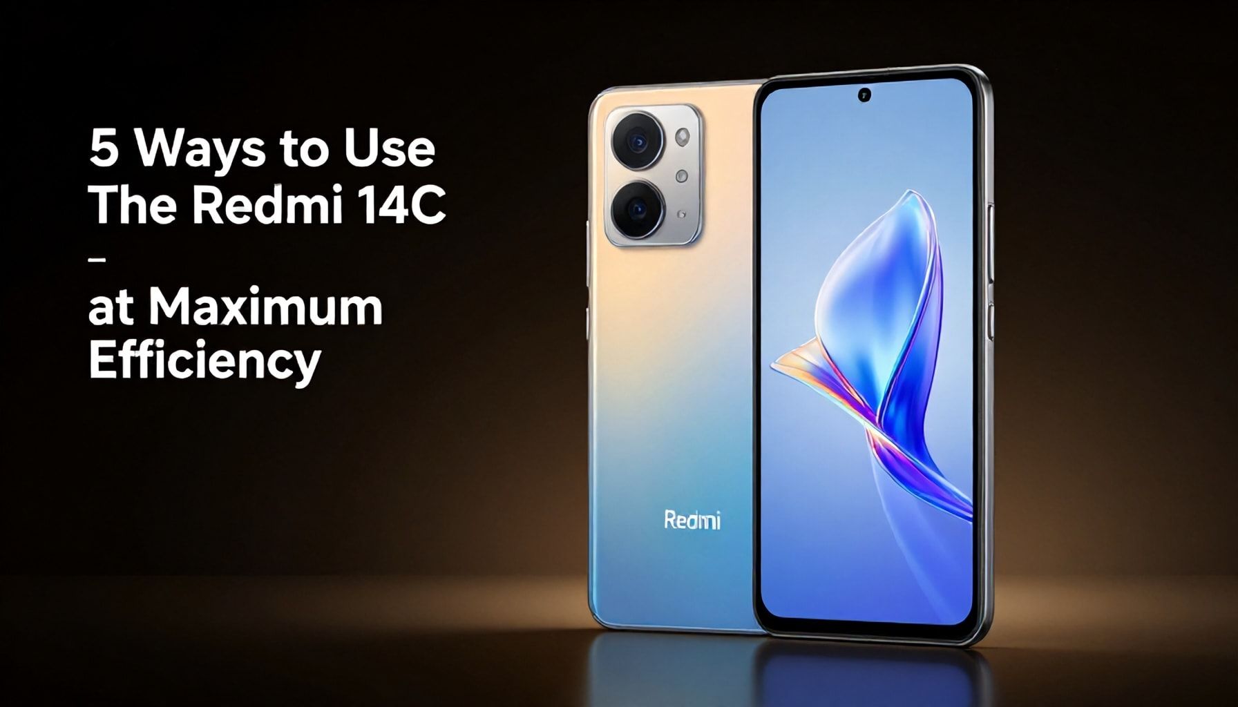 5 Yöntemle Redmi 14C'yi Maksimum Verimlilikle Kullanın*