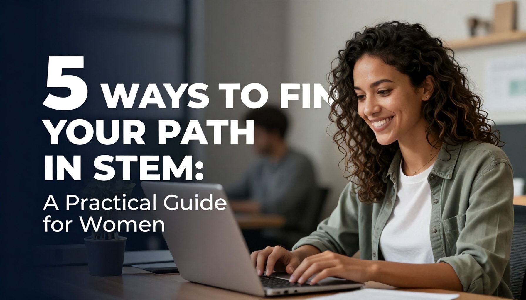5 Yöntemle STEM'de Kendi Yolu Bulun: Kadınlar İçin Pratik Rehber*