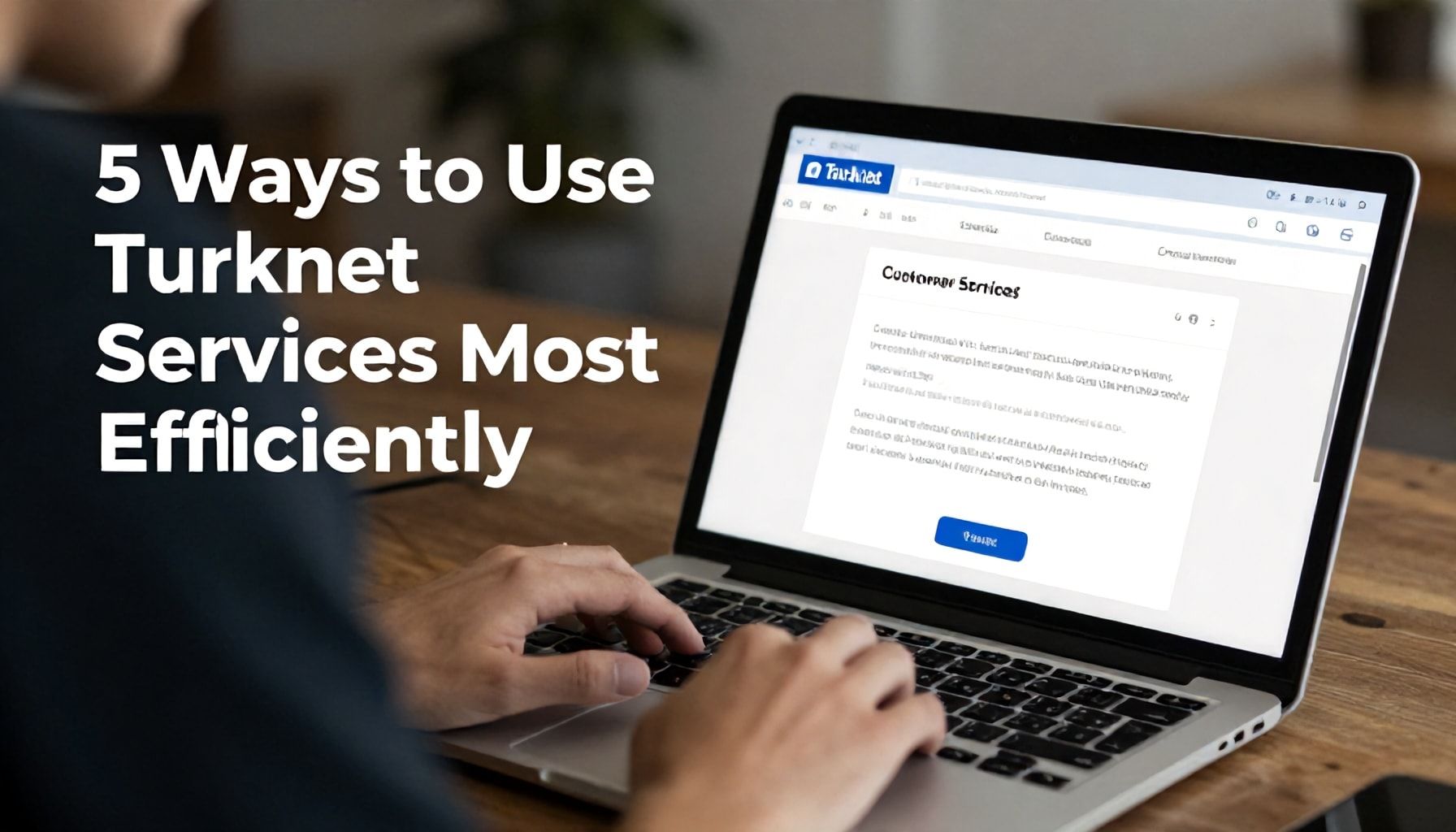 5 Yöntemle Turknet Müşteri Hizmetlerini En Verimli Kullanın*