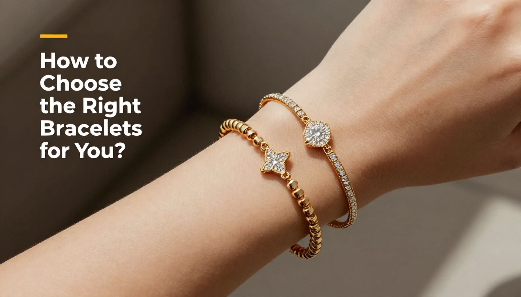 Ajda Bileziklerinizi Nasıl Doğru Seçersiniz? Uzmanların İpuçları*