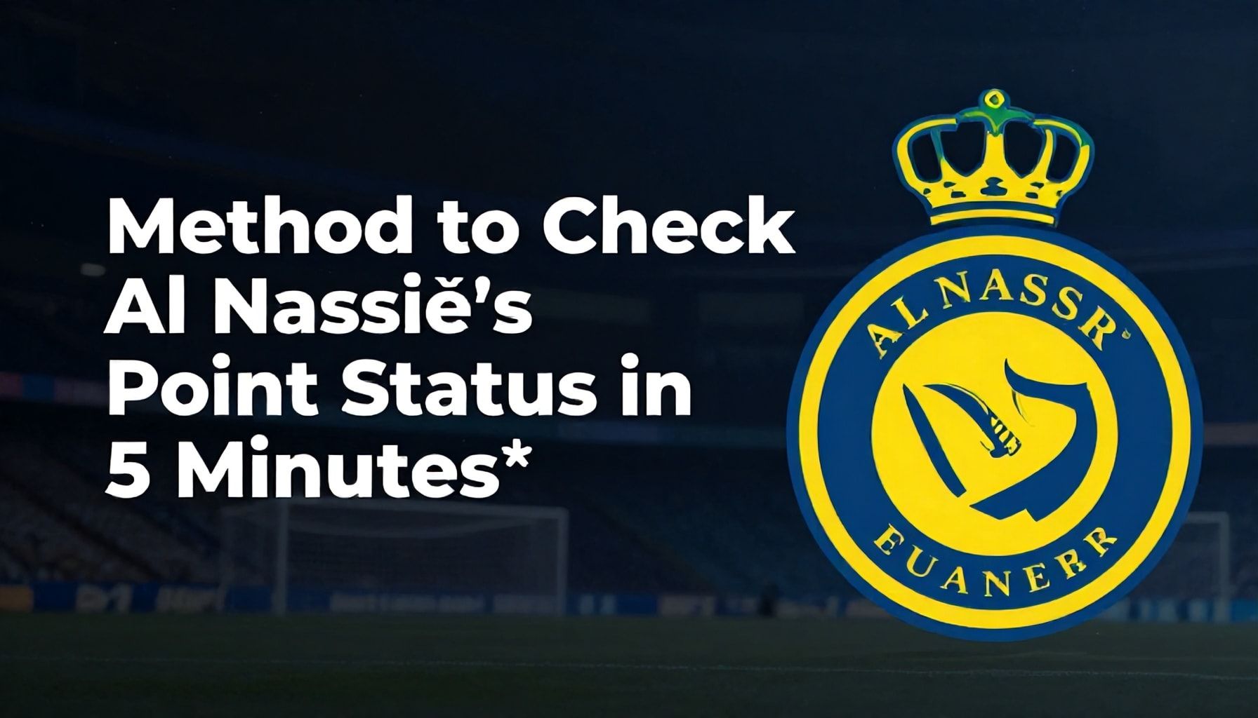 Al Nassr Puan Durumlarını 5 Dakikada Kontrol Etme Yöntemi*