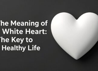Beyaz Kalp Anlamı: Sağlıklı Yaşamın Anahtarı