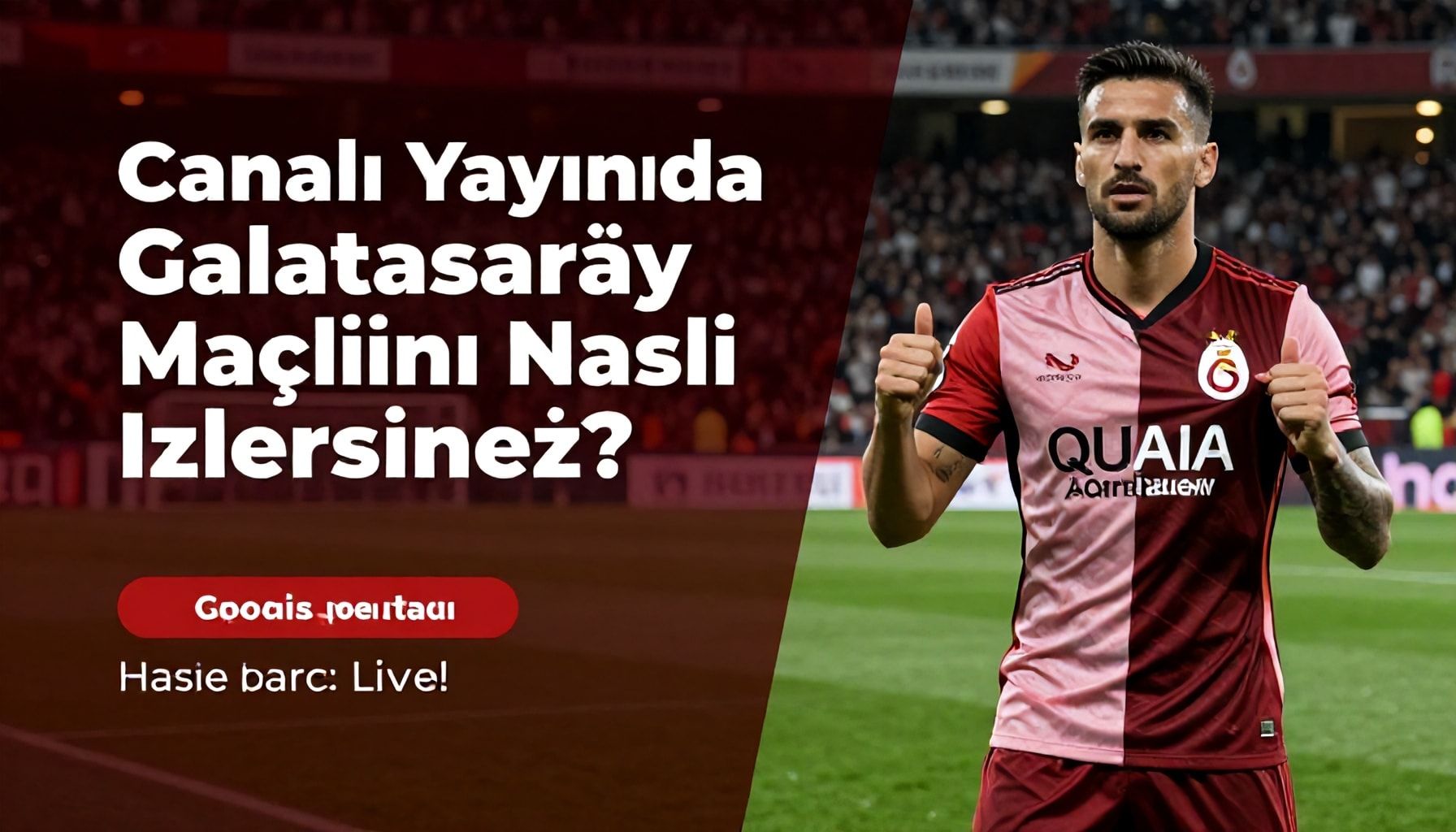 Canlı Yayında Galatasaray Maçlarını Nasıl İzlersiniz?"*