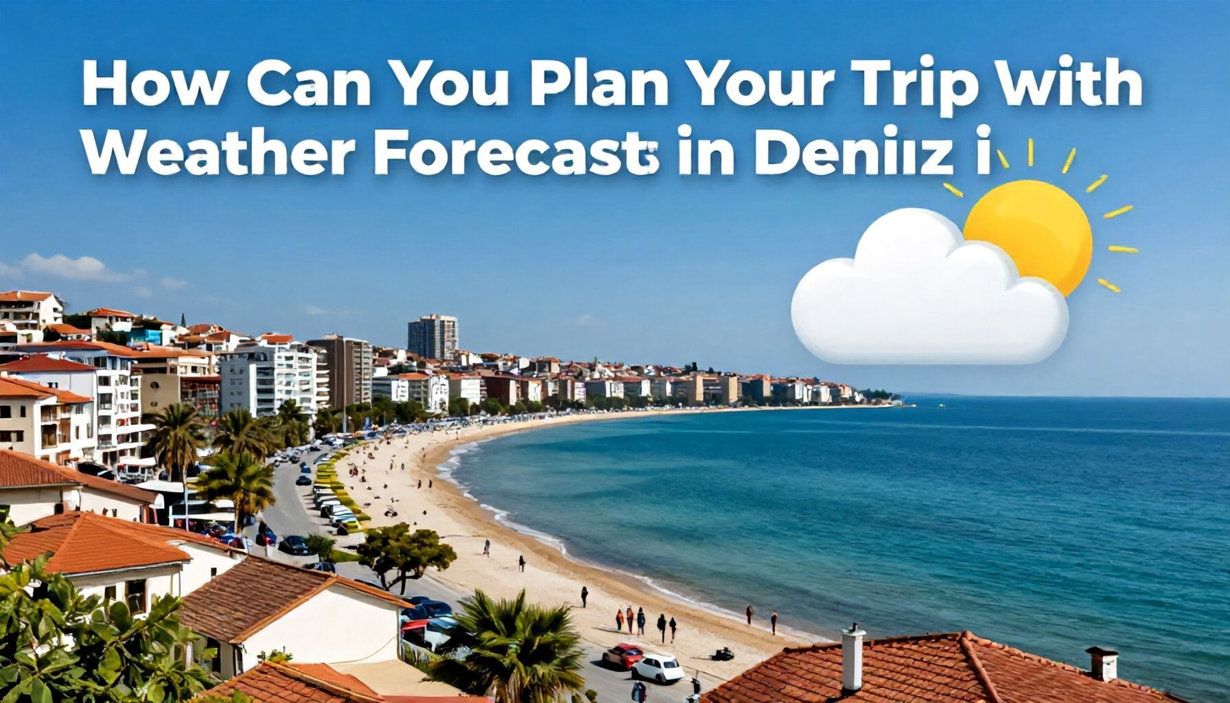 Denizli'de Hava Durumu Öngörüleriyle Gezininizi Nasıl Planlayabilirsiniz?*