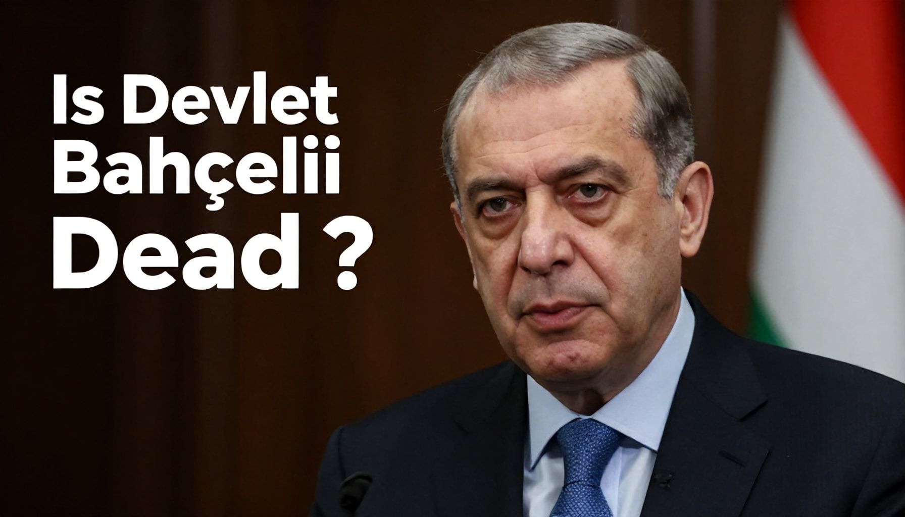 Devlet Bahçeli'nin Ölümü Gerçek Mi? 5 Adımda Doğruluğunu Kontrol Et*