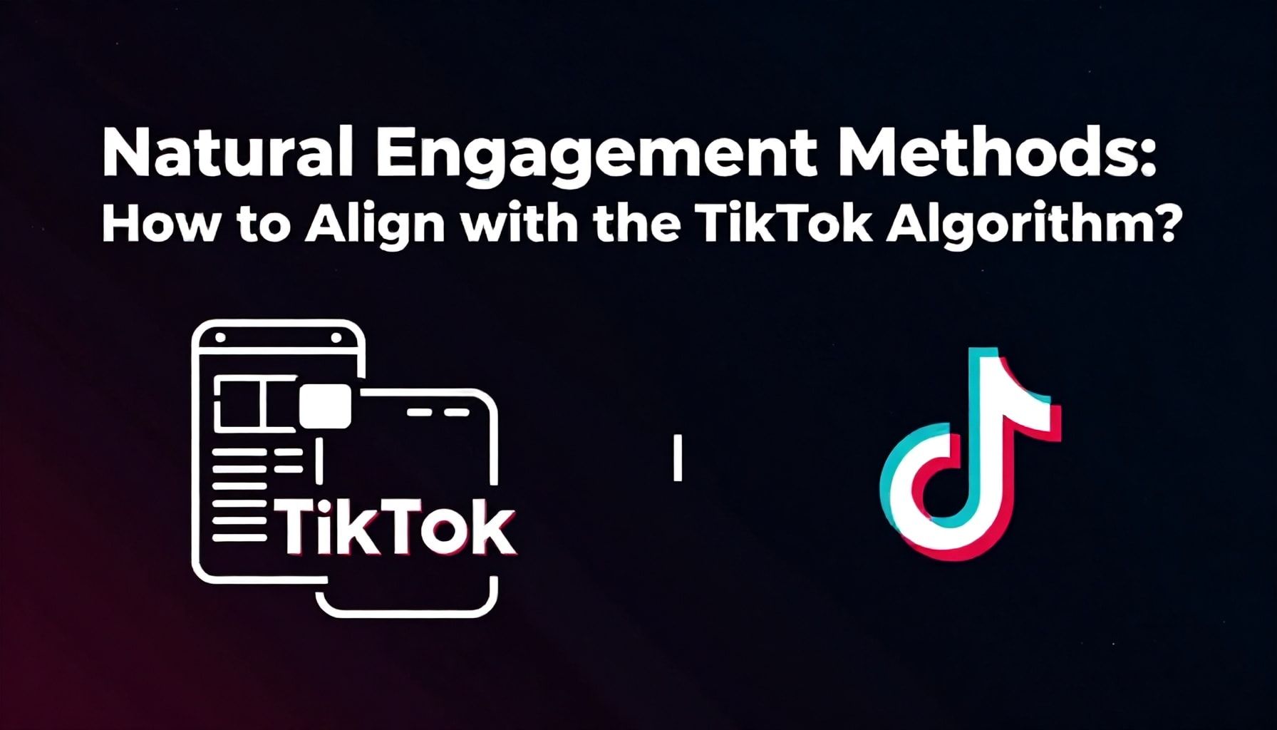 Doğal Beğeni Yöntemleri: TikTok Algoritmasına Nasıl Uyum Sağlarız?*