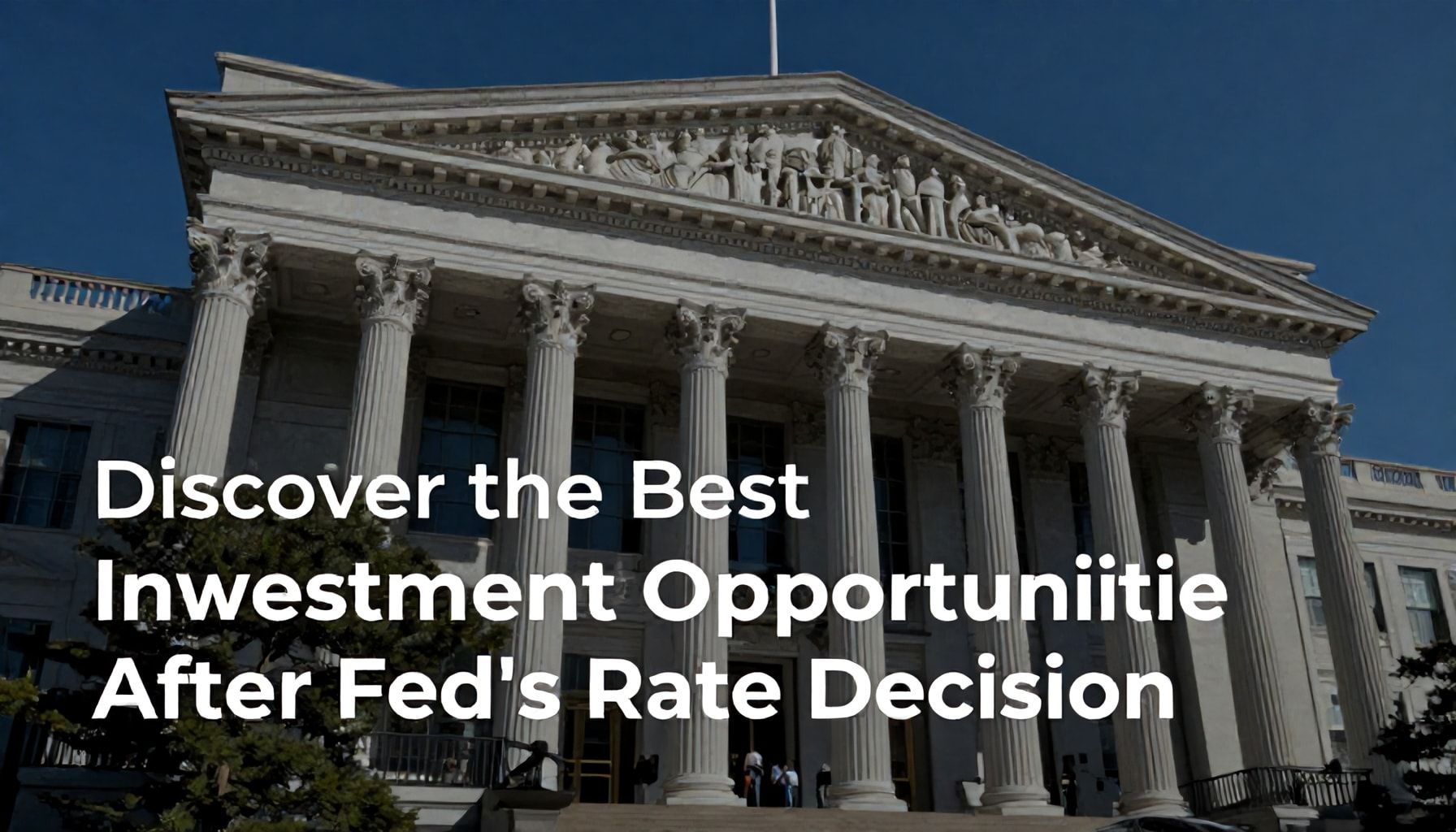 Fed Faiz Kararı Sonrası En İyi Yatırım Fırsatlarını Keşfedin*