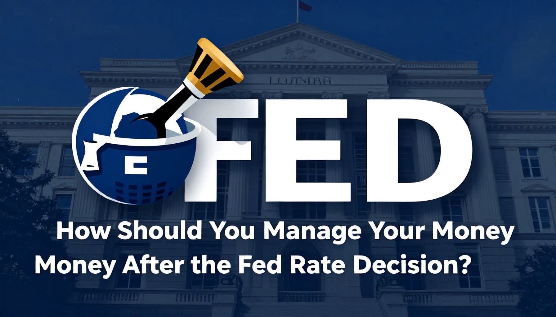 Fed Faiz Kararı Sonrası Para Yönetiminizi Nasıl Düzenlersiniz?*