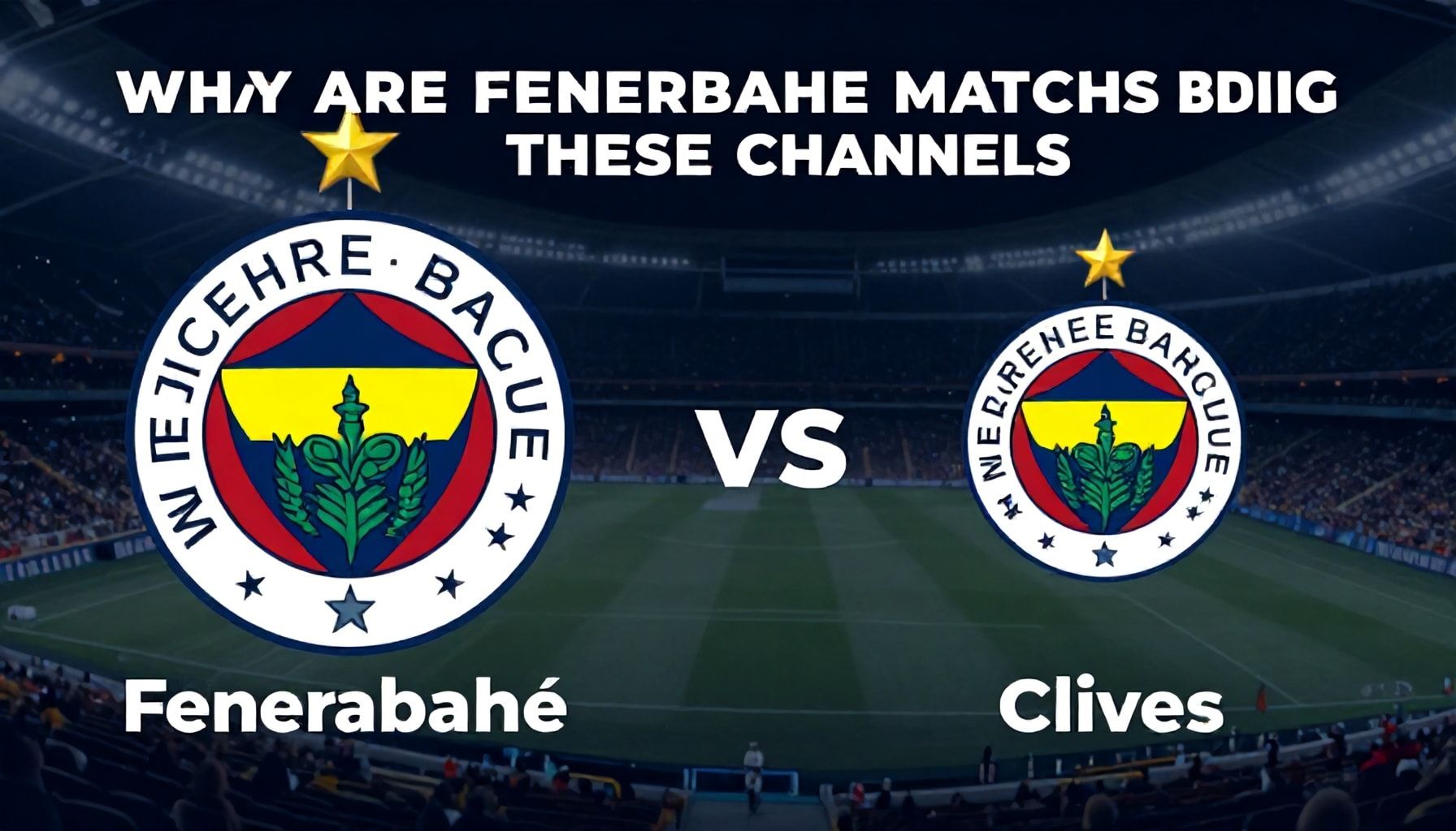 Fenerbahçe Maçları Neden Bu Kanallarda Yayınlanıyor?*