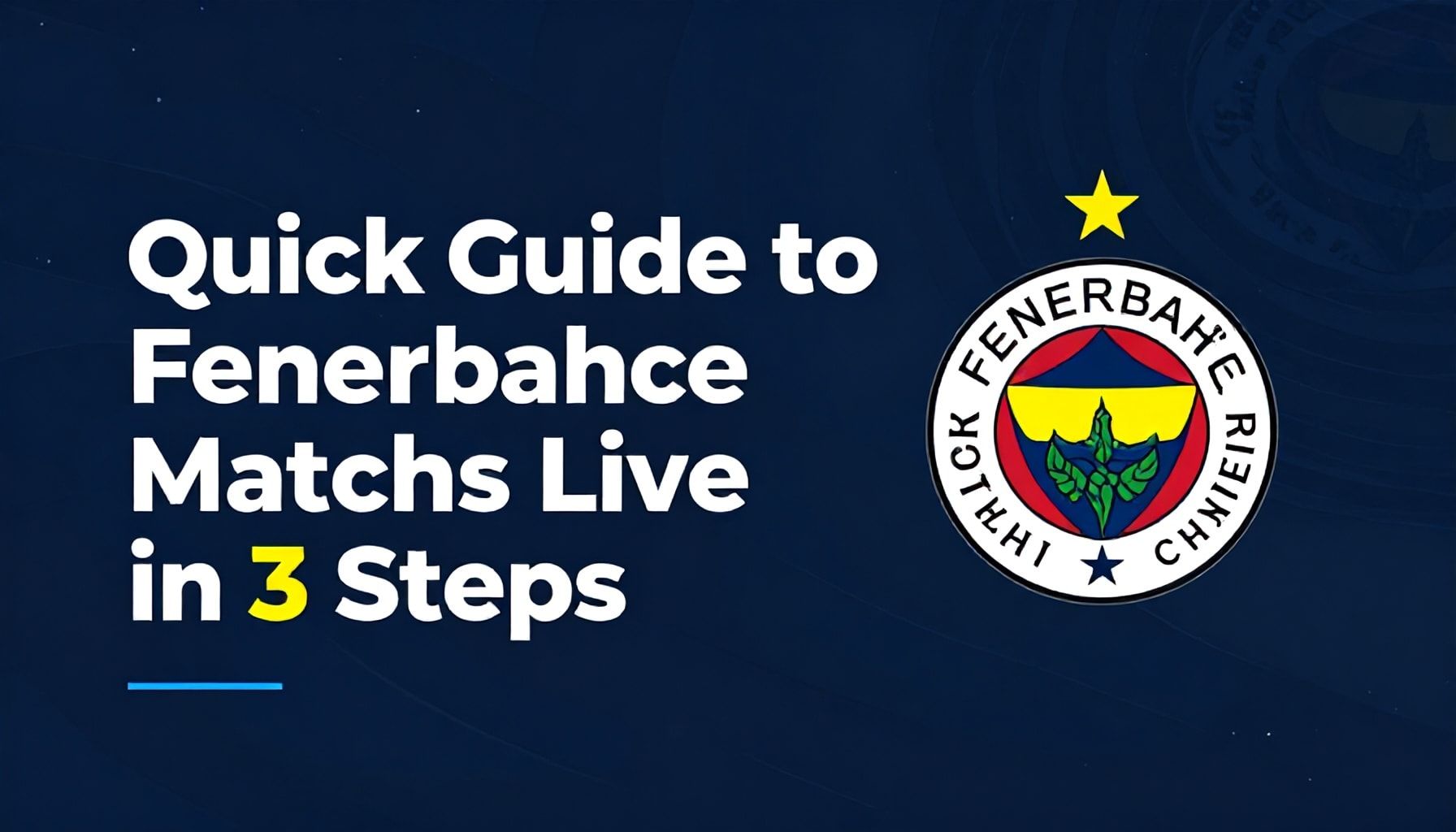 Fenerbahçe Maçlarını Canlı İzlemek İçin 3 Adımda Hızlı Rehber*