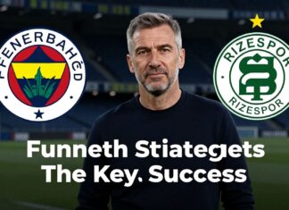 Fenerbahçe ve Rizespor’un Saha Dışı Stratejileri: Takımların Başarı Anahtarı