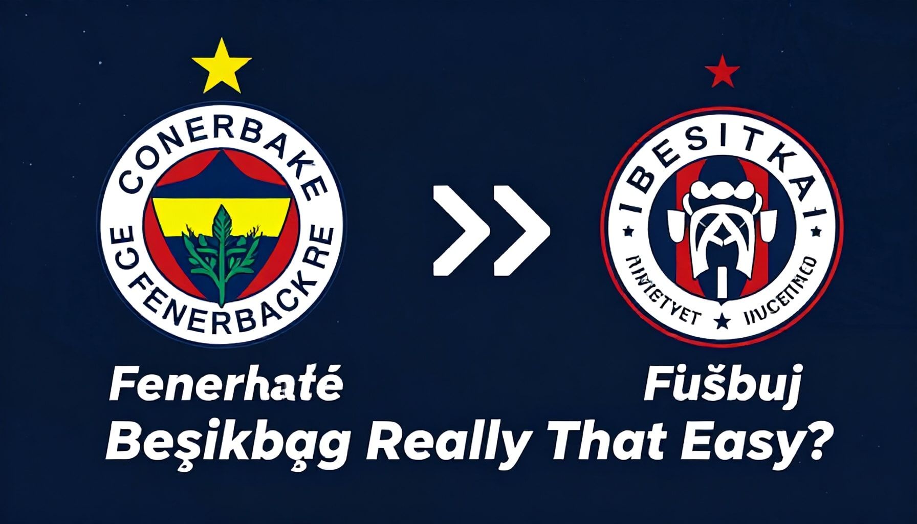 Fenerbahçe ve Beşiktaş'ın Döndüşümleri Gerçekten Öyle Kolay Mı? Gerçekler Burada!*