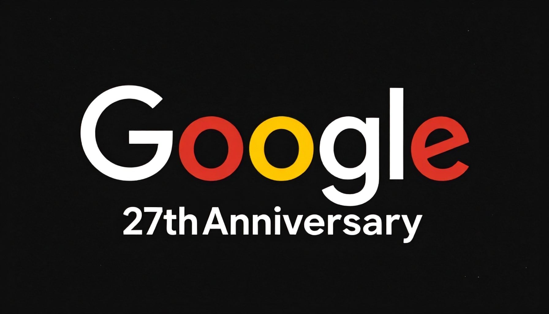 Google'un 27 Yıldönümü: 5 Şaşaalı Dönüşümün Arka Planı*