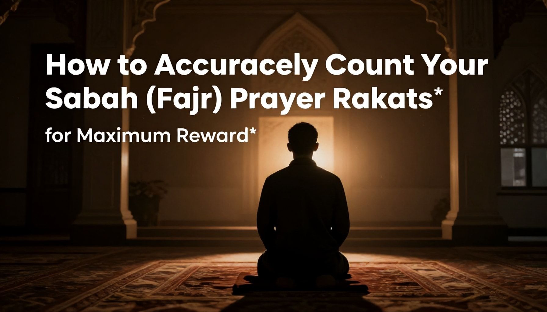 How to Accurately Count Your Sabah Namaz Rakats for Maximum Reward*