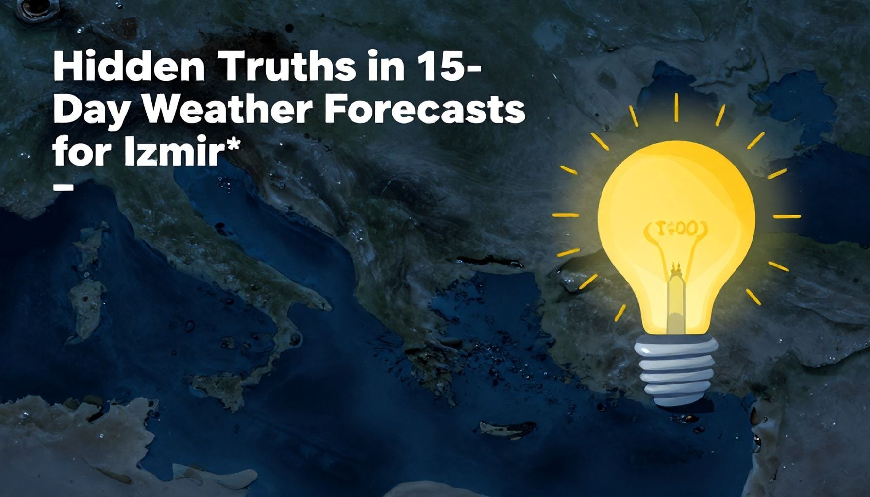İzmir’de 15 Günlük Hava Durumu Tahminlerinde Saklı Gerçekler*