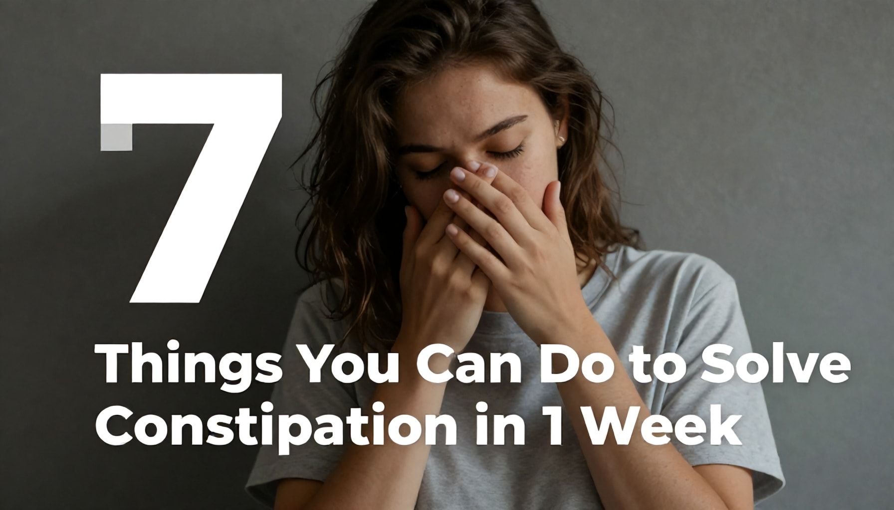 Kabızlık Sorununu 1 Haftada Çözmek İçin Yapabileceğiniz 7 Şey"*