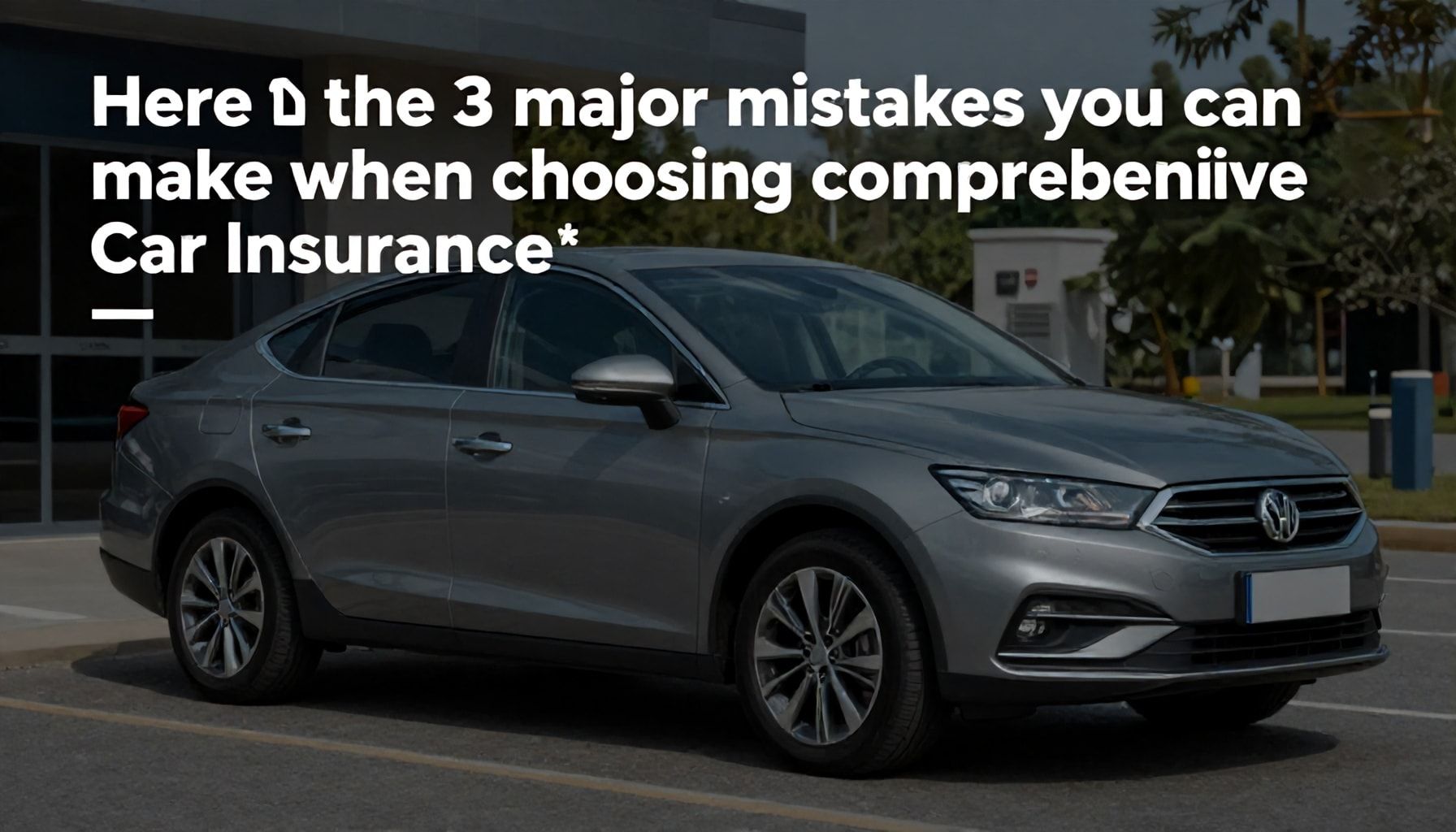 Kasko Sigortası Seçiminde Yapabileceğiniz 3 Büyük Hata*