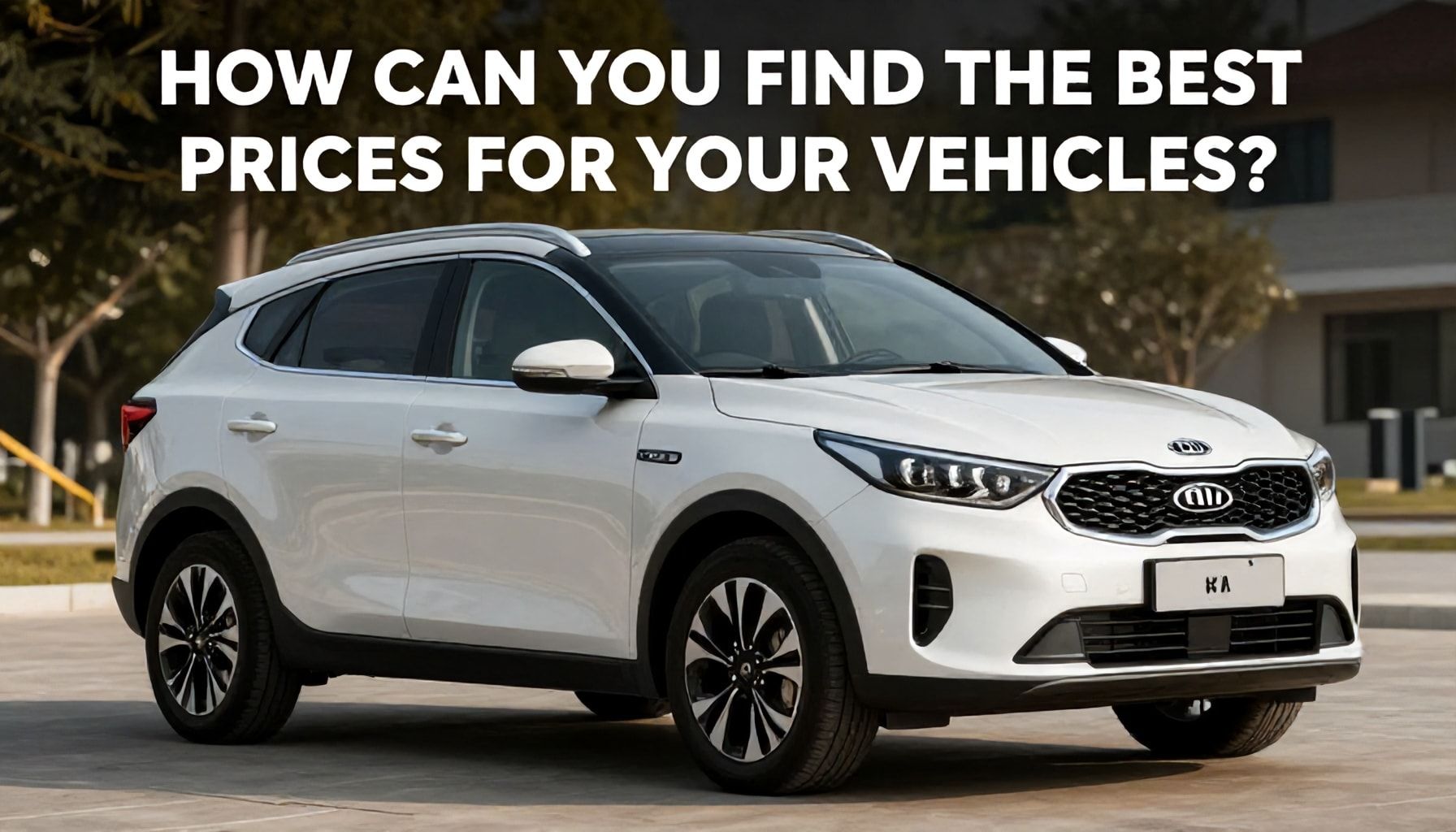Kia Araçlarınızın En İyi Fiyatlarını Nasıl Bulursunuz?*