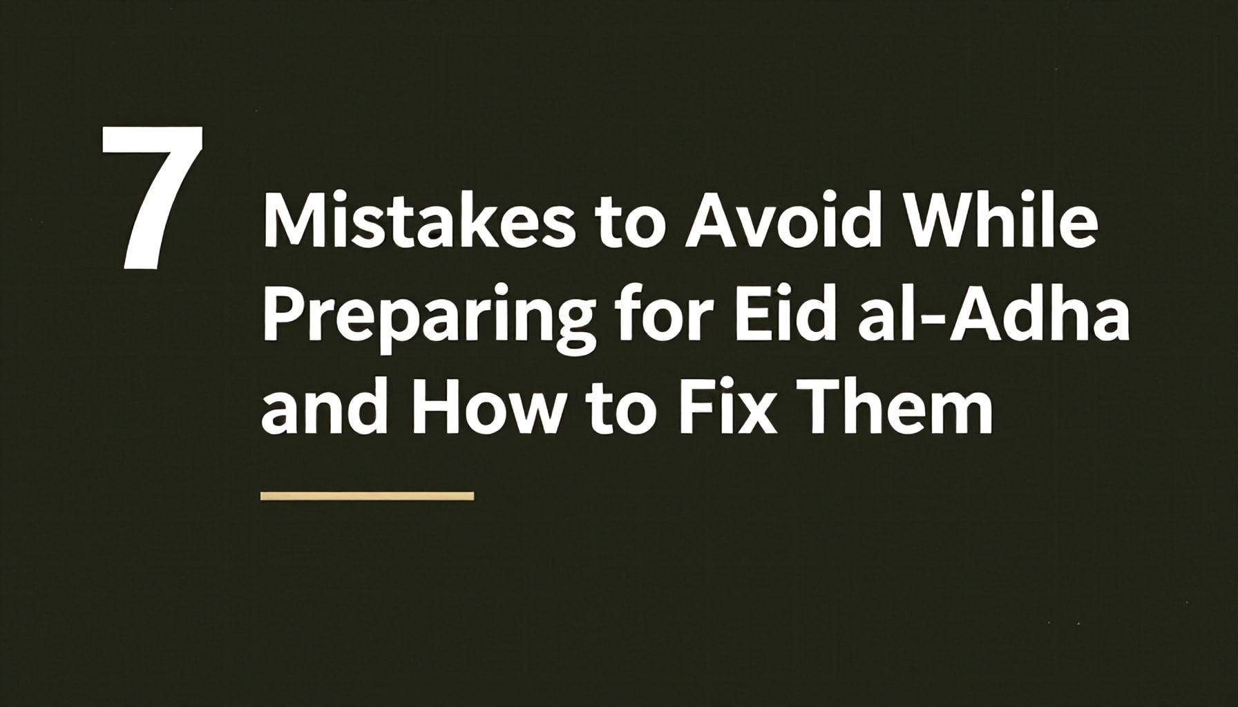 Kurban Bayramı Hazırlıklarında Yapılacak 7 Hata ve Nasıl Onarırsınız?*