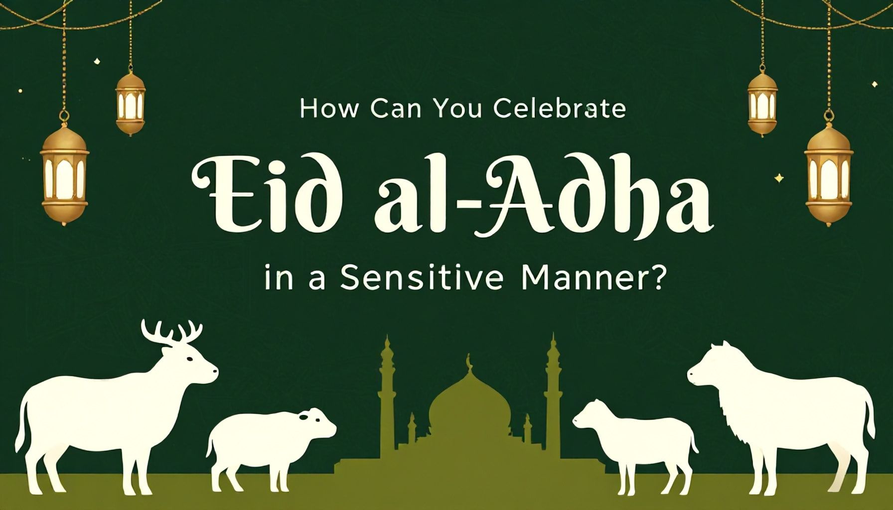 Kurban Bayramı’nı Nasıl Duyarlı Bir Şekilde Yaşayabilirsiniz?*