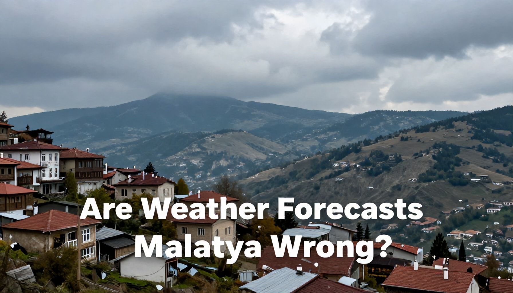 Malatya'da Hava Durumu Tahminleri Yanlış Oluyor Mu? Gerçekleri Keşfedin*