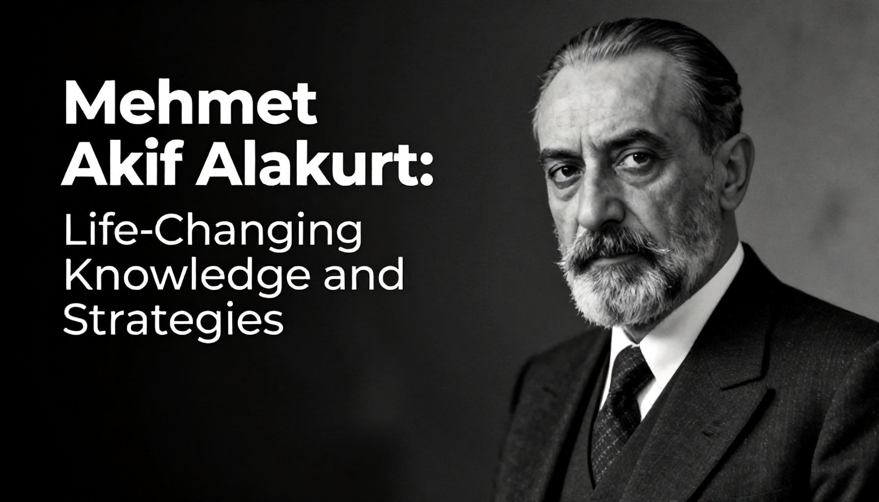 Mehmet Akif Alakurt: Hayatını Değiştiren Bilgiler ve Stratejiler*