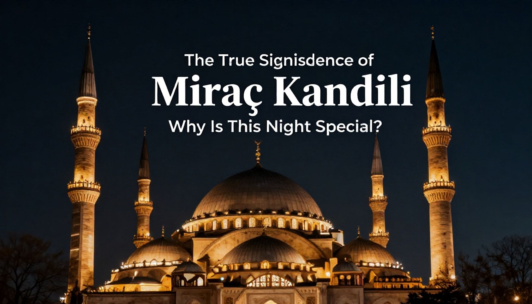 Miraç Kandili'nin Gerçek Önemi: Neden Bu Gece Özel?*