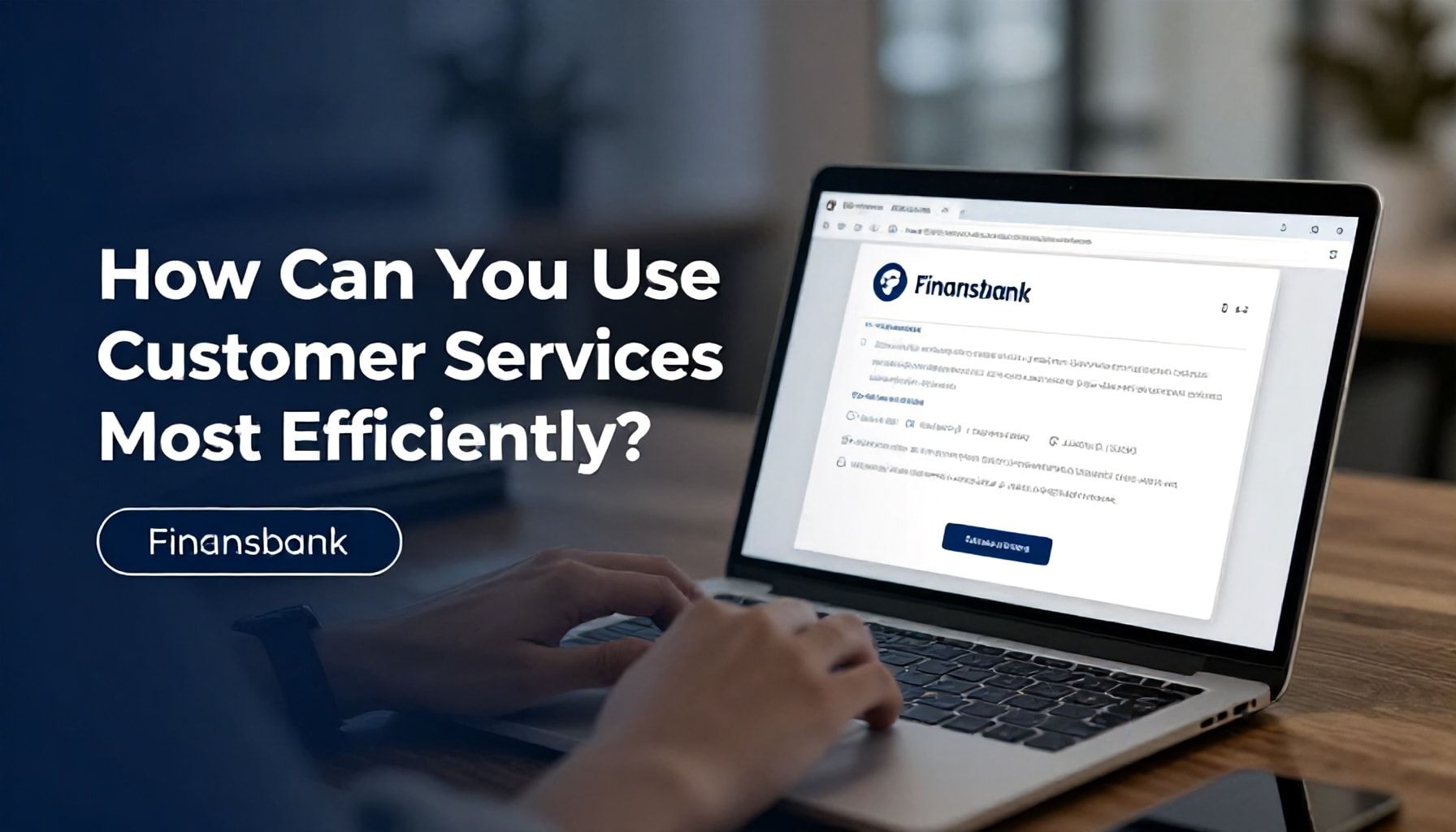 Nasıl Finansbank Müşteri Hizmetlerini En Verimli Kullanırsınız?*
