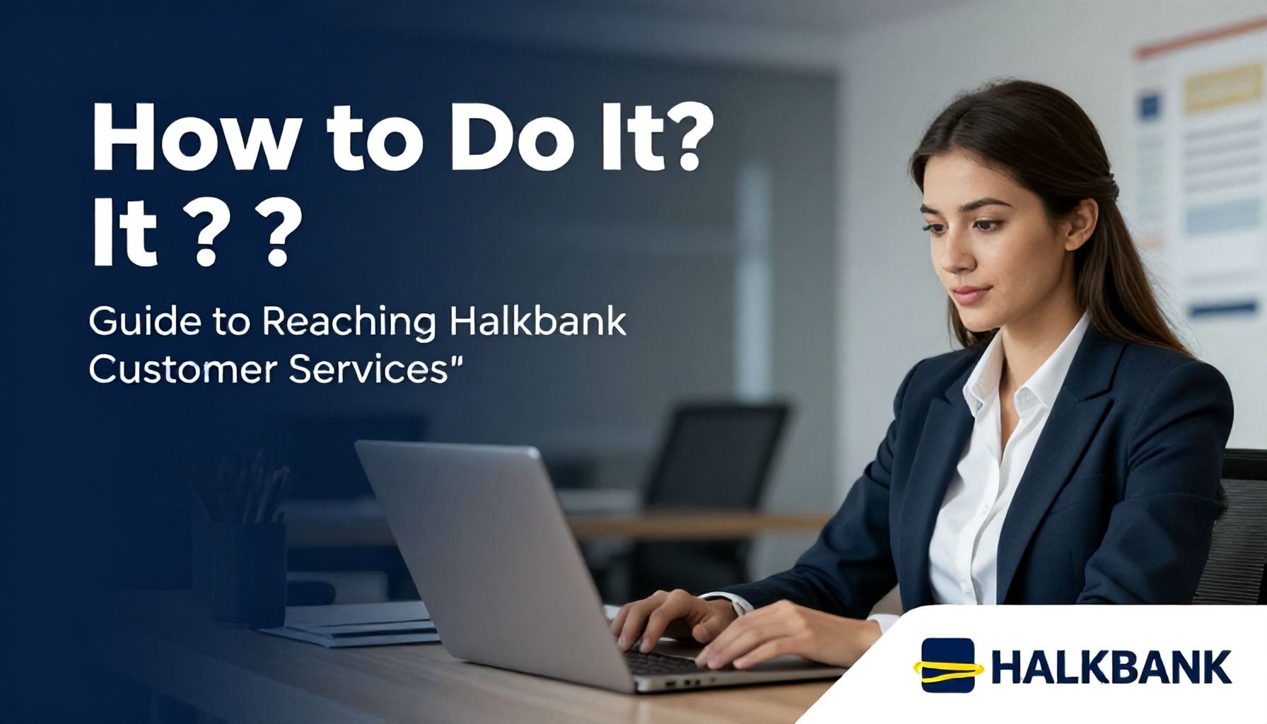 Nasıl Yapılır? Halkbank Müşteri Hizmetlerine Ulaşma Kılavuzu*