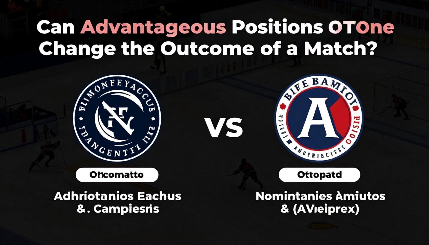 Neden Avantajlı Pozisyonlar Maç Sonucunu Değiştirebilir?*