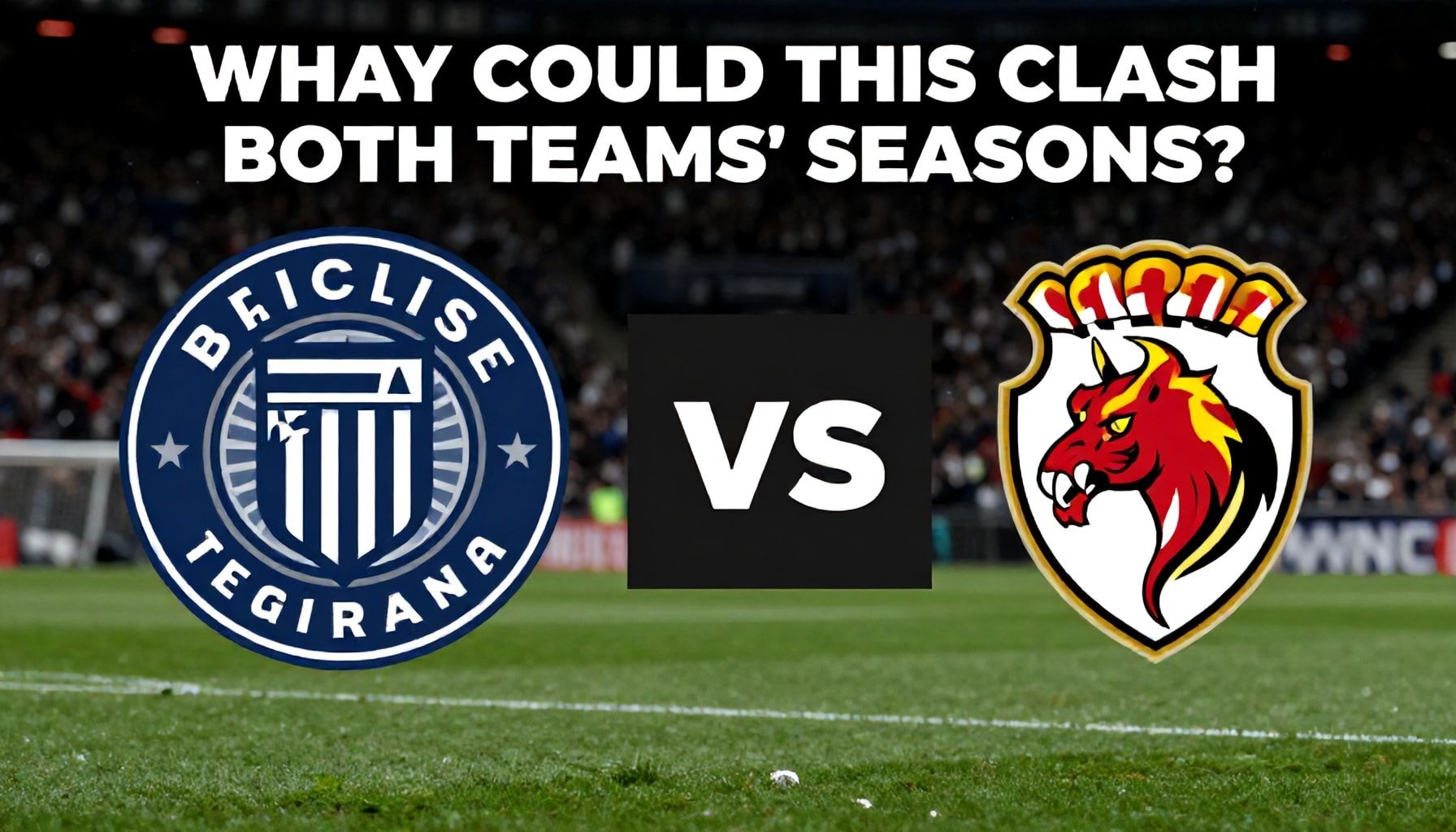 Neden Bu Karşılaşma İki Takımın Sezonu Belirleyebilir?*