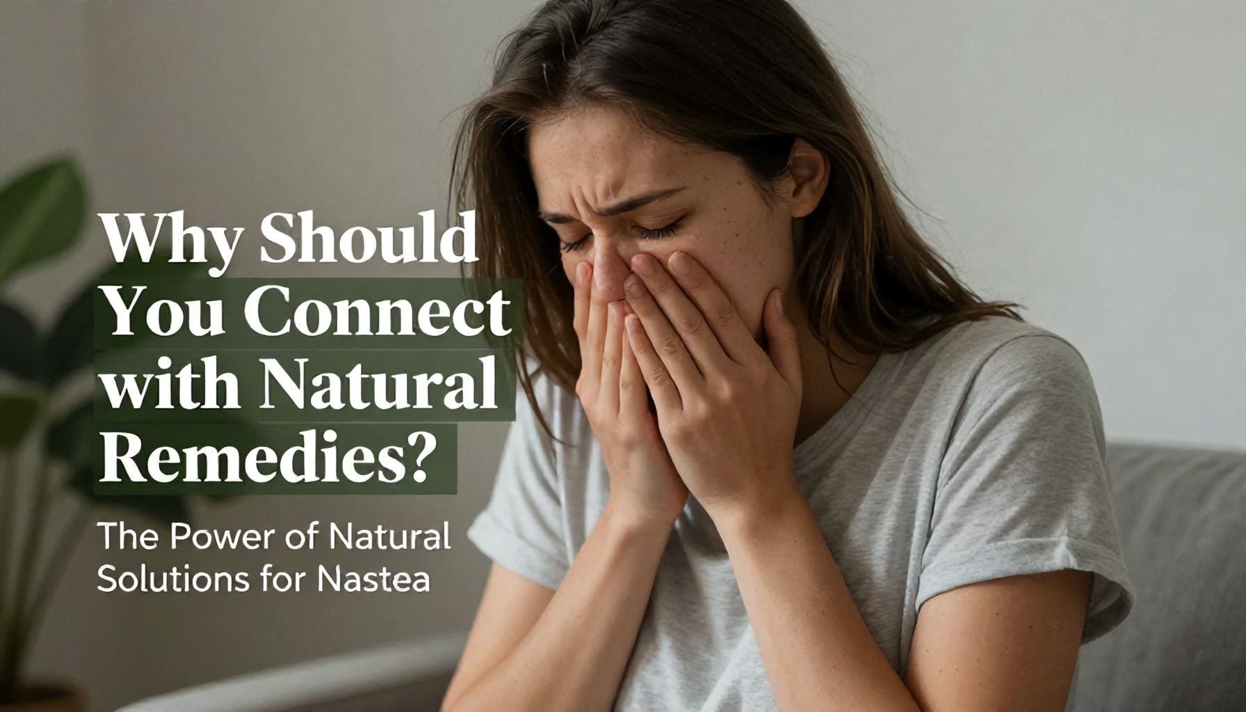 Neden Doğal Yollara Bağlanmalısınız? Mide Bulantısına Doğal Çözümlerin Gücü