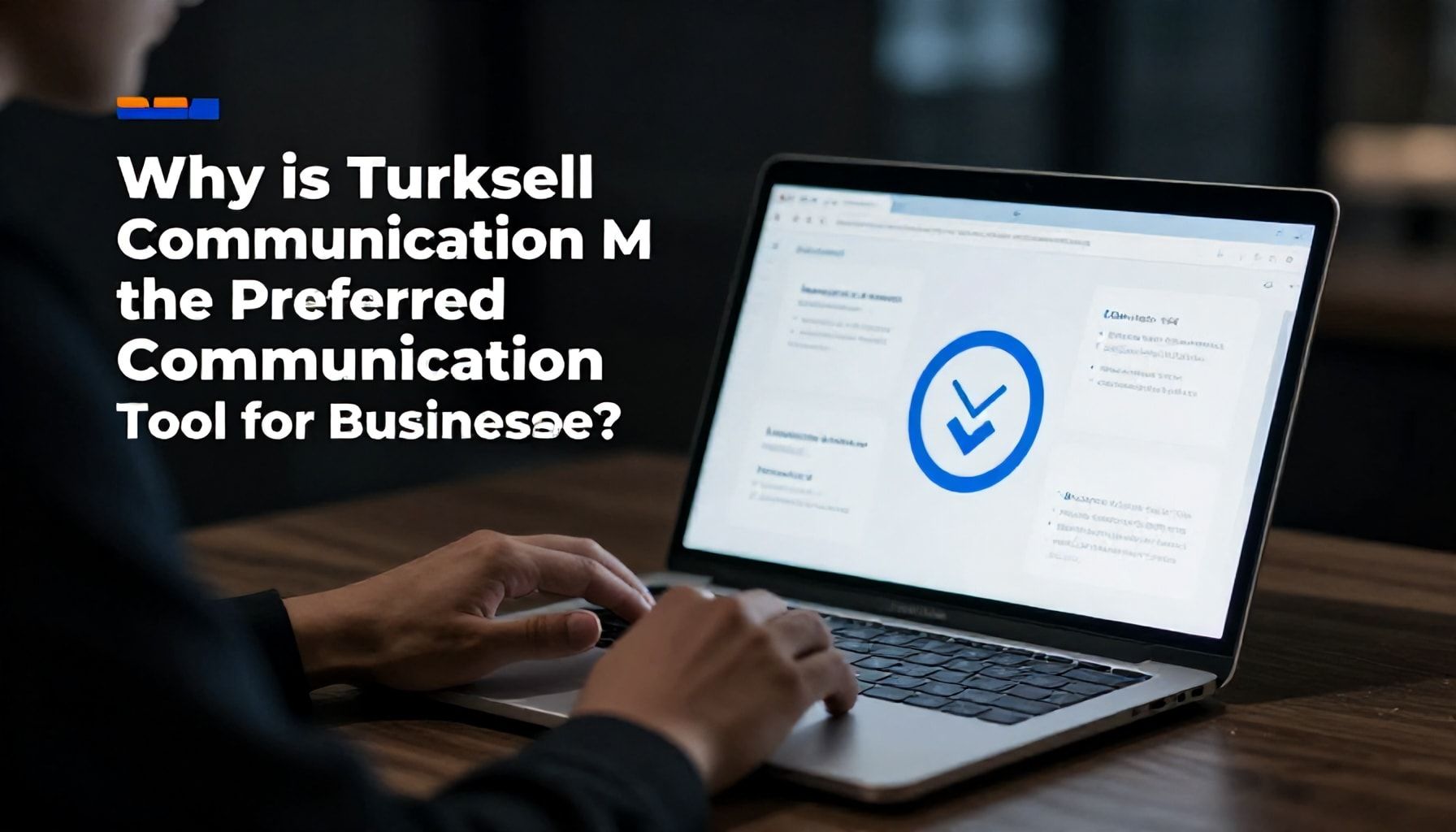 Neden Turkcell İletişim M, İşletmelerin Tercih Edilen İletişim Aracıdır?*