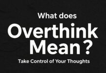 Overthink Ne Demek? Düşüncelerinizi Kontrol Altına Alın