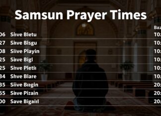Samsun Namaz Vakitleri: Günlük Dua Zamanlarını Hızlı ve Kolay Bulun