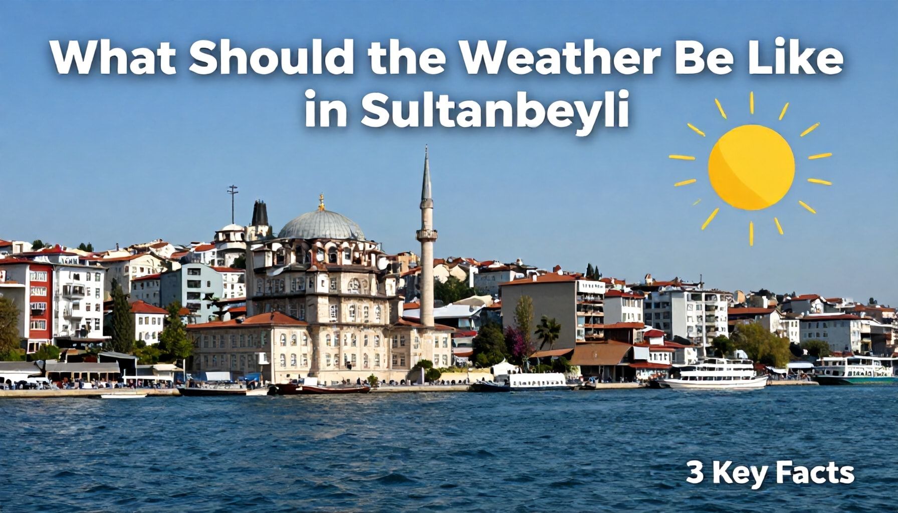 Sultanbeyli’de Hava Durumu Nasıl Olmalı? 3 Temel Bilgi*