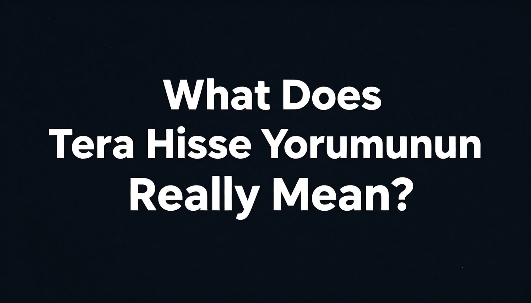 Tera Hisse Yorumunun Gerçekte Ne Anlamı Var?*