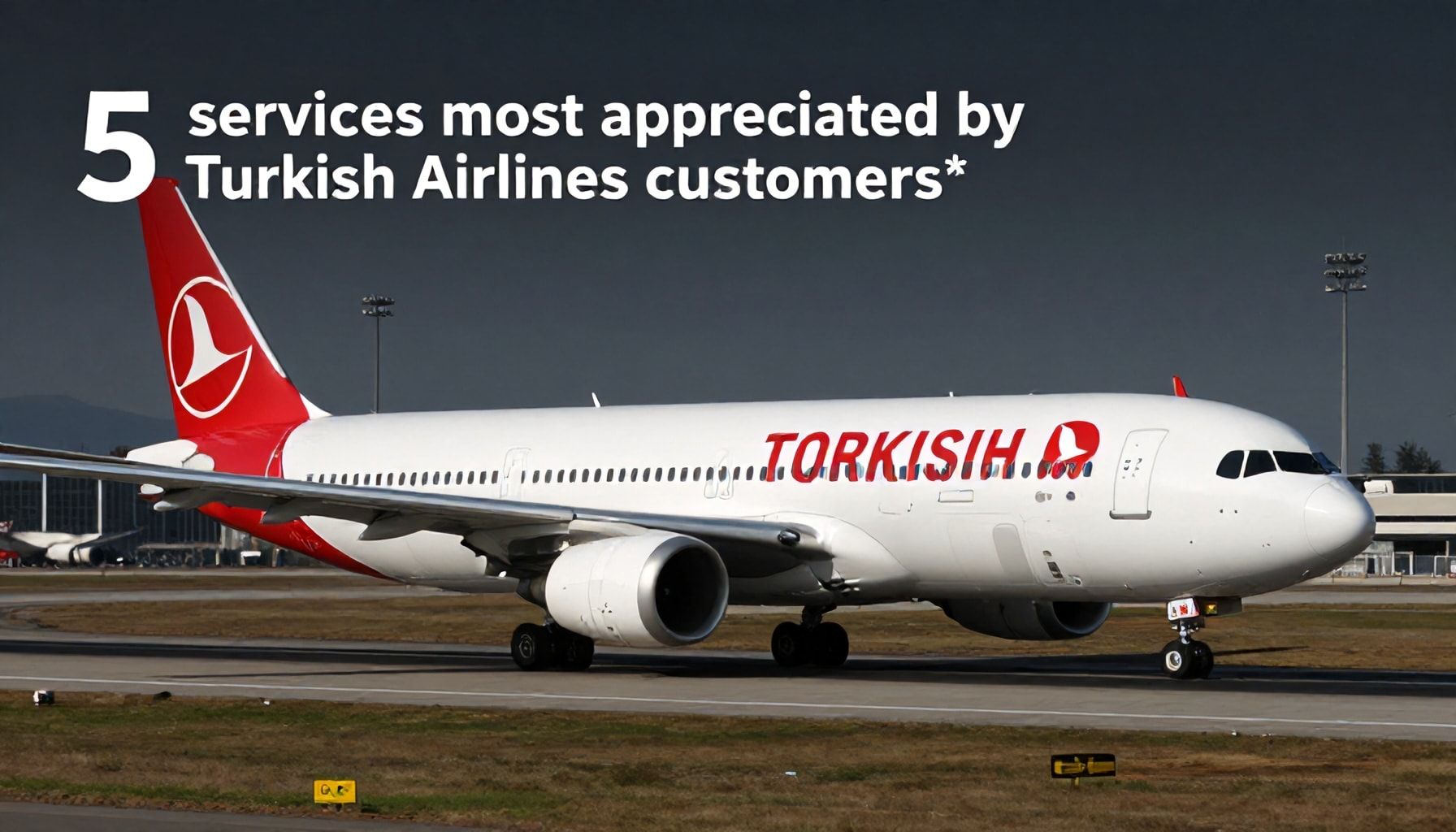 Türk Hava Yolları ile rahat ve güvenli seyahatler 6 Türk Hava Yolları müşterilerinin en çok beğendiği 5 hizmet*
