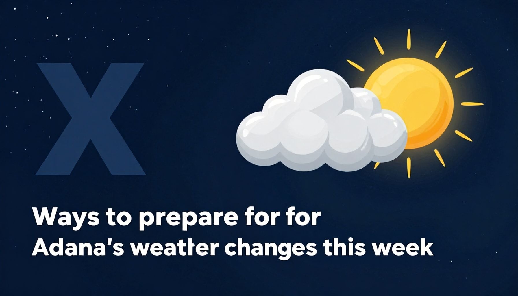 X Ways to Prepare for Adana’s Weather Changes This Week*