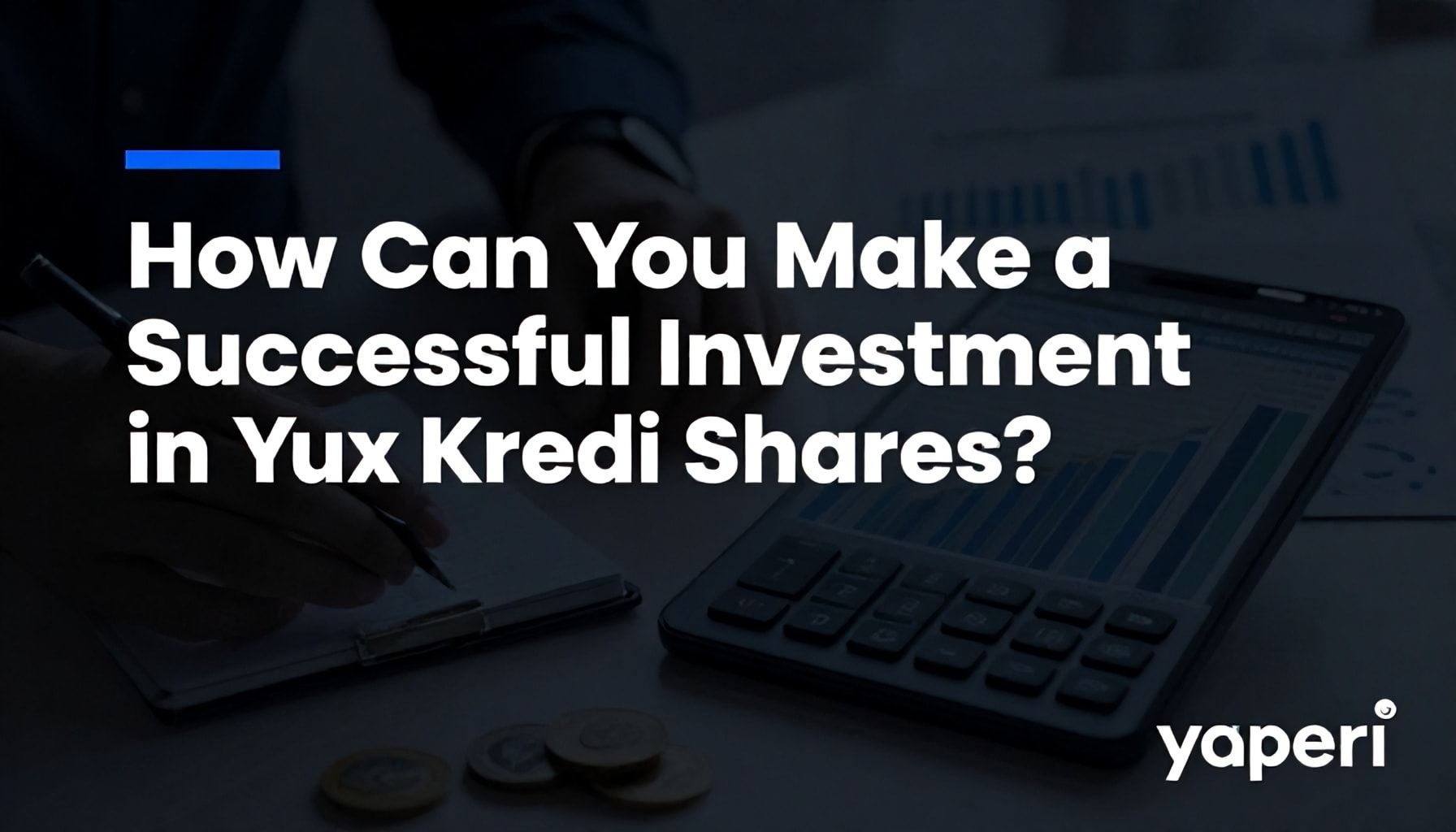 Yapı Kredi Hisse Senedi: Nasıl Başarılı Yatırım Yapabilirsiniz?*