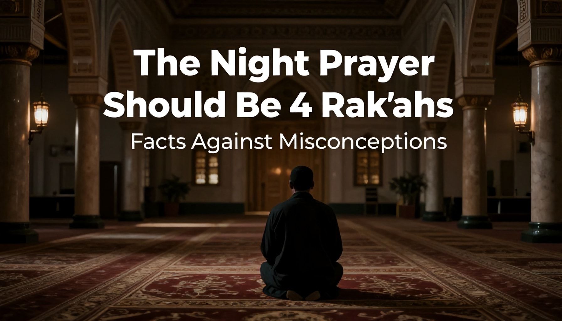 Yatsı Namazı 4 Rekat Olmalı: Yanlış Bilgilere Karşı Gerçekler*