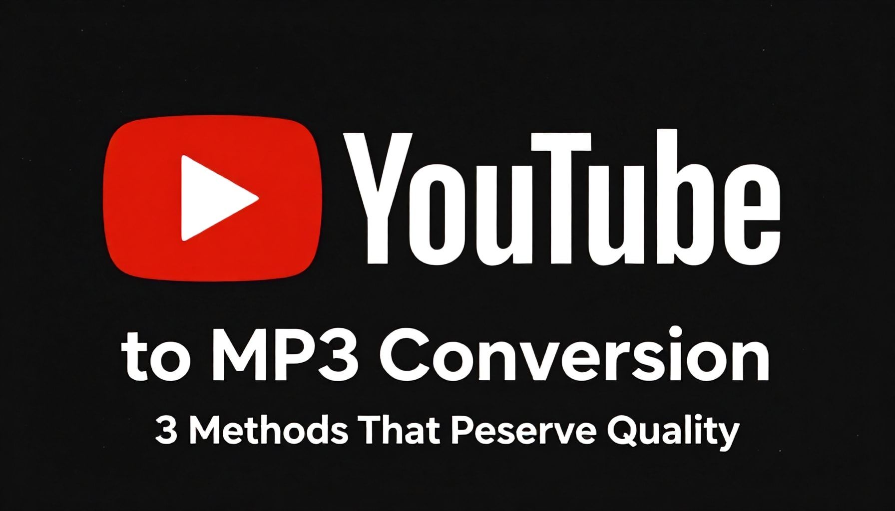 YouTube MP3 Dönüşümü: Kaliteyi Bozmayan 3 Yöntem*