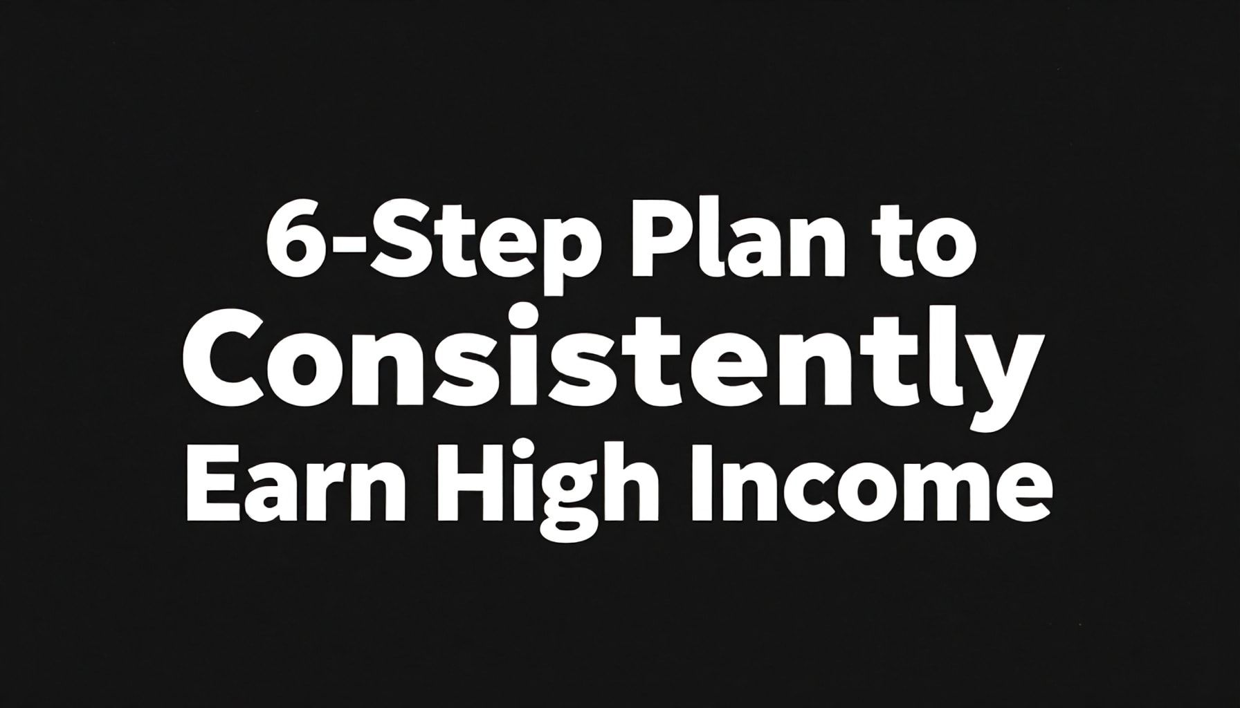 Yüksek Kazançları Sürekli Almak İçin 6 Adım Planı*