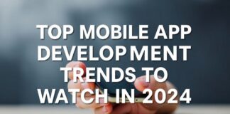 2024’ün En Yıldızlı Mobil Uygulama Geliştirme Yönleri Top Mobile App Development Trends to Watch in 2024